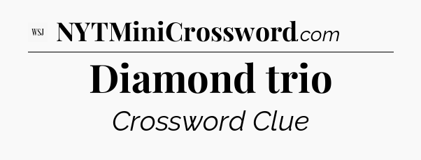 Diamond trio - WSJ Crossword