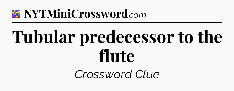Tubular predecessor to the flute Codycross