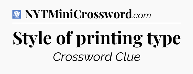Style of printing type Puzzle Page Crossword Clue