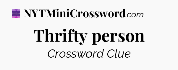 Thrifty person - Thomas Joseph Crossword