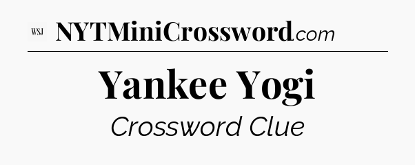 Yankee Yogi - WSJ Crossword