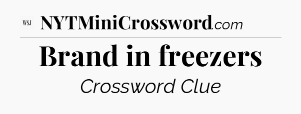 Brand in freezers - WSJ Crossword