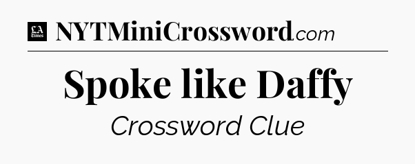 Spoke like Daffy - LA Times Crossword