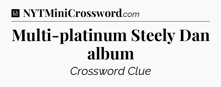 Multi-platinum Steely Dan album - LA Times Crossword