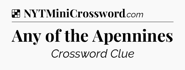 Solution: Any of the Apennines - NYT Crossword