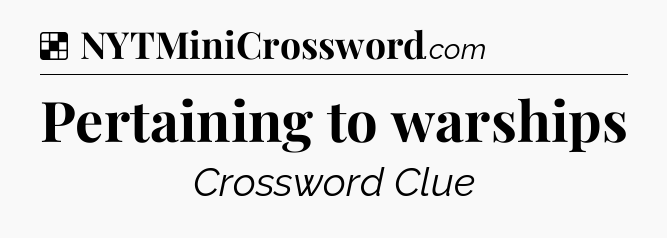 Solution: Pertaining to warships - NYT Crossword