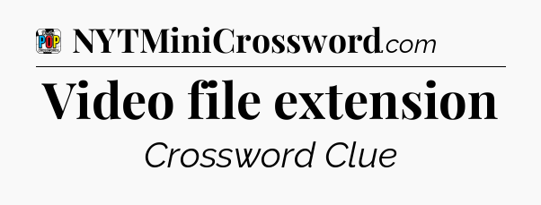 Video file extension Crossword Clue