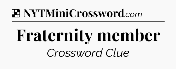 Solution: Fraternity member - NYT Crossword
