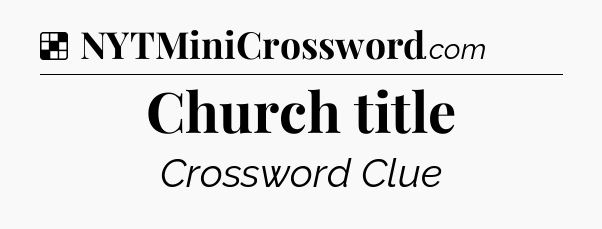 Solution: Church title - NYT Crossword