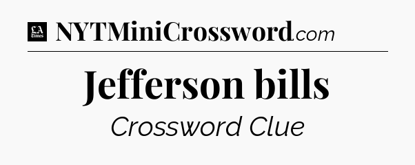 Jefferson bills - LA Times Crossword