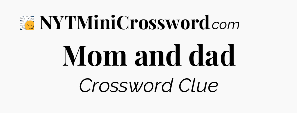 Mom and dad - 7 Little Words