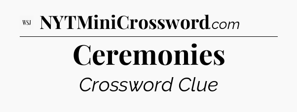 Ceremonies - WSJ Crossword