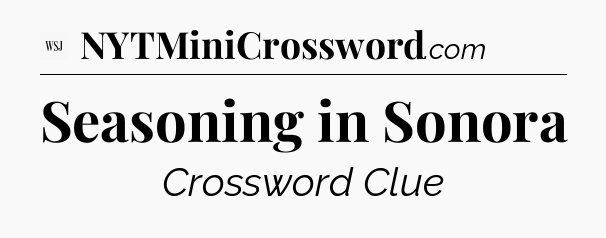 Seasoning in Sonora - WSJ Crossword