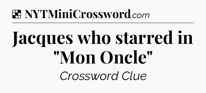 Solution: Jacques who starred in 
