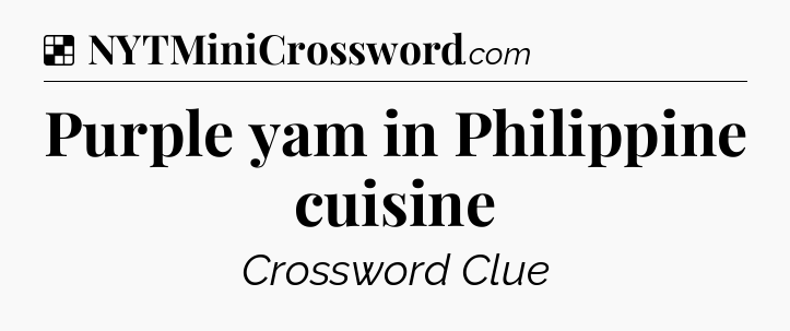 Solution: Purple yam in Philippine cuisine - NYT Crossword
