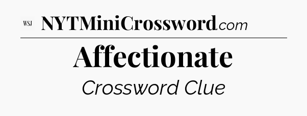 Affectionate - WSJ Crossword