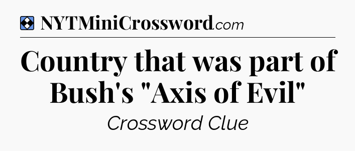 Solution: Country that was part of Bush's 