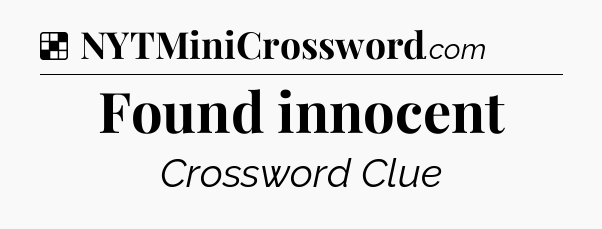 Solution: Found innocent - NYT Crossword