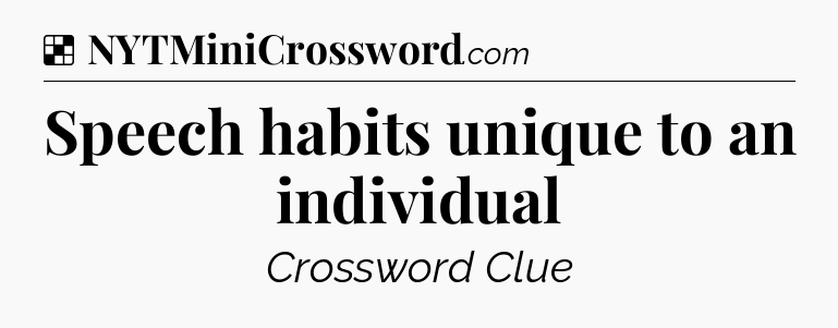 Solution: Speech habits unique to an individual - NYT Crossword