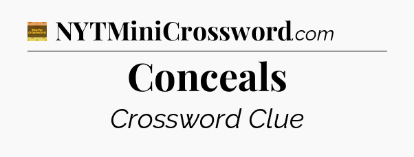 Conceals - Eugene Sheffer Crossword
