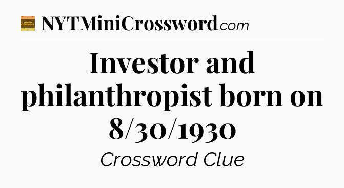 Investor and philanthropist born on 8/30/1930 - Eugene Sheffer Crossword