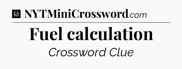 Fuel calculation - LA Times Crossword