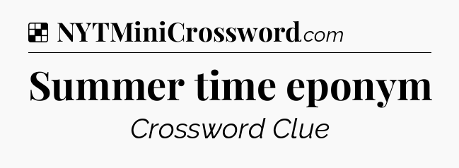 Solution: Summer time eponym - NYT Crossword