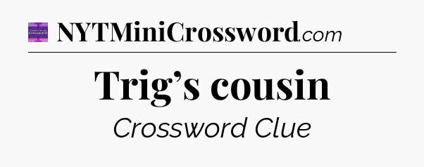 Trig’s cousin - Thomas Joseph Crossword