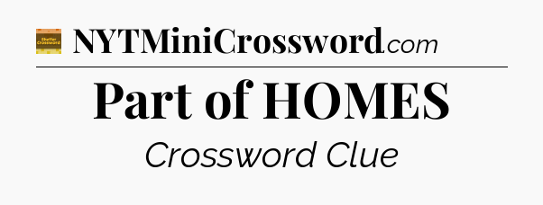 Part of HOMES - Eugene Sheffer Crossword