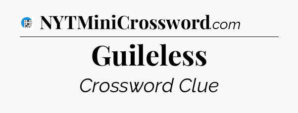 Guileless Crossword Clue