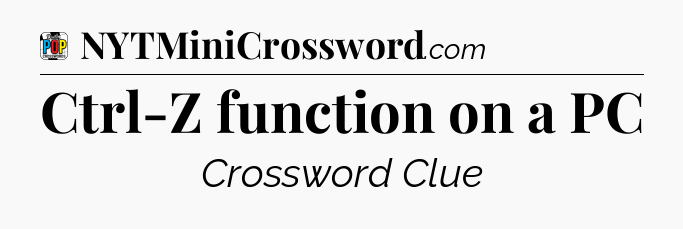 Ctrl-Z function on a PC Crossword Clue