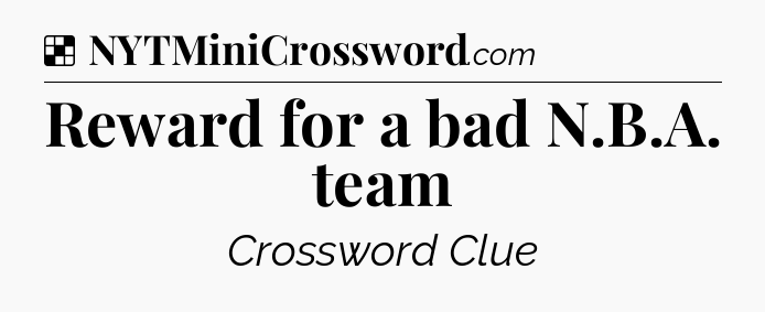 Solution: Reward for a bad N.B.A. team - NYT Crossword
