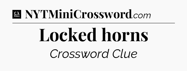 Locked horns - LA Times Crossword