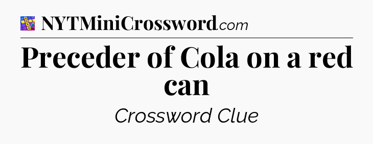 Preceder of Cola on a red can Codycross
