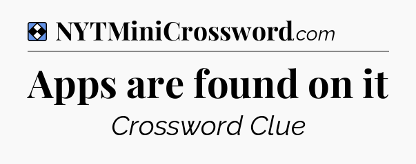 Solution: Apps are found on it - NYT Mini Crossword
