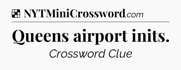 Solution: Queens airport inits - NYT Crossword