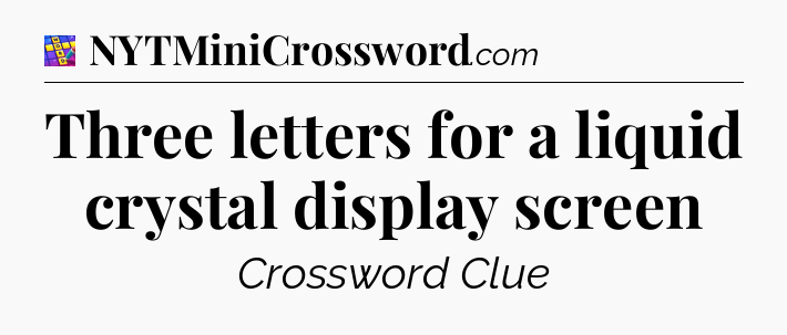 Three letters for a liquid crystal display screen Codycross