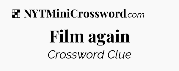 Solution: Film again - NYT Crossword