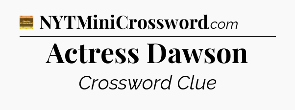 Actress Dawson - Eugene Sheffer Crossword