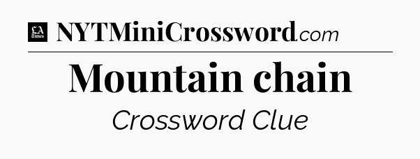 Mountain chain - LA Times Crossword