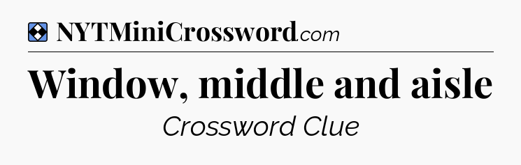 Solution: Window, middle and aisle - NYT Mini Crossword