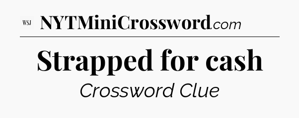 Strapped for cash - WSJ Crossword