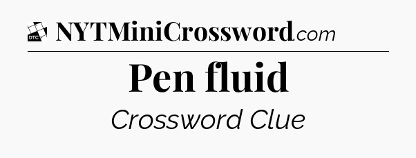 Pen fluid - Daily Themed Classic Crossword