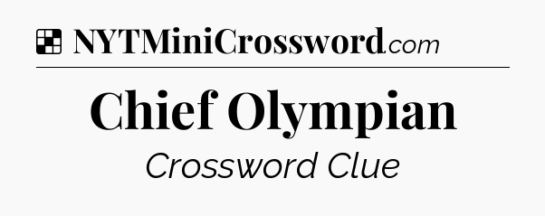 Solution: Chief Olympian - NYT Crossword