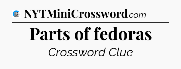 Parts of fedoras Crossword Clue