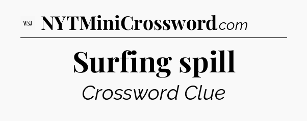 Surfing spill - WSJ Crossword