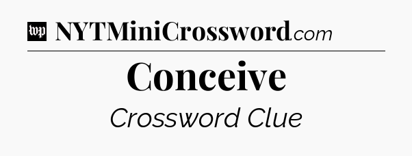 Conceive Crossword Clue