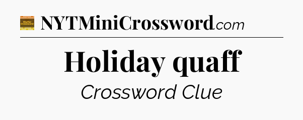 Holiday quaff - Eugene Sheffer Crossword