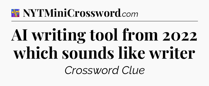 AI writing tool from 2022 which sounds like writer Codycross