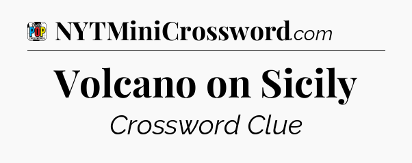 Volcano on Sicily Crossword Clue